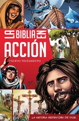 La Biblia En Acción Nuevo Testamento: The Action Bible Spanish Edition NT by David C Cook