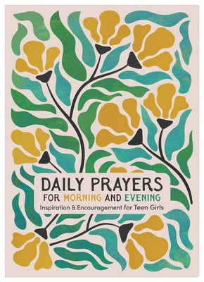 Daily Prayers for Morning and Evening: Inspiration and Encouragement for Teen Girls by Compiled by Barbour Staff