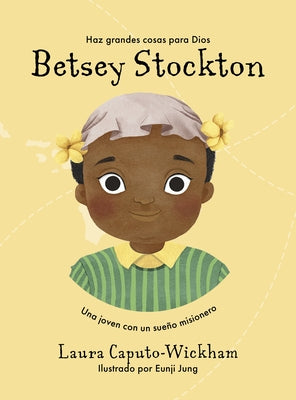 Betsey Stockton: Una Joven Con Un Sue?o Misionero by Caputo-Wickham, Laura