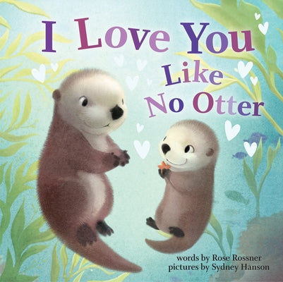 I Love You Like No Otter by Hanson, Sydney