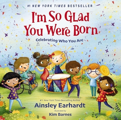 I'm So Glad You Were Born: Celebrating Who You Are by Earhardt, Ainsley