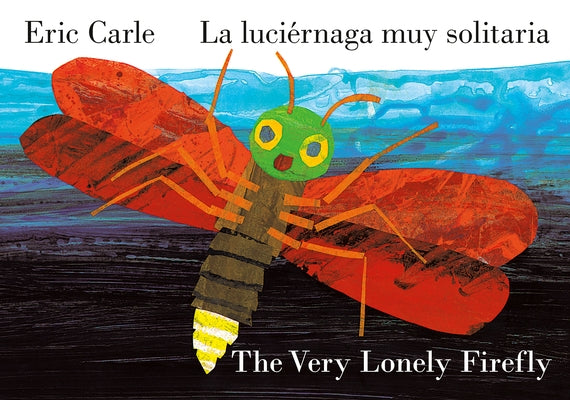 The Very Lonely Firefly/La Luciérnaga Muy Solitaria (Bilingual English-Spanish Edition) by Carle, Eric