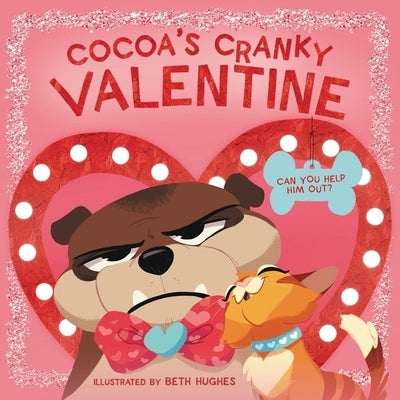 Cocoa's Cranky Valentine: A Silly, Interactive Valentine's Day Book for Kids about a Grumpy Dog Finding Friendship by Hughes, Beth