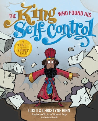 The King Who Found His Self-Control by Hinn, Costi