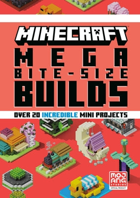 Minecraft: Mega Bite-Size Builds (Over 20 Incredible Mini Projects) by Mojang Ab