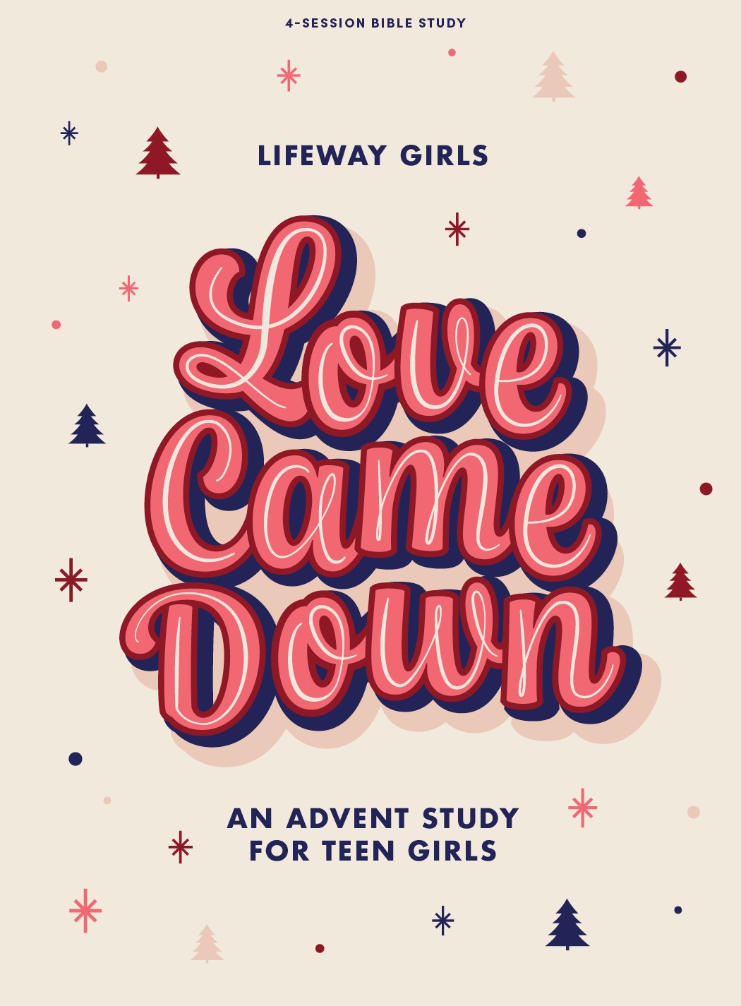 Love Came Down - Teen Girls' Bible Study Book:  An Advent Study for Teen Girls