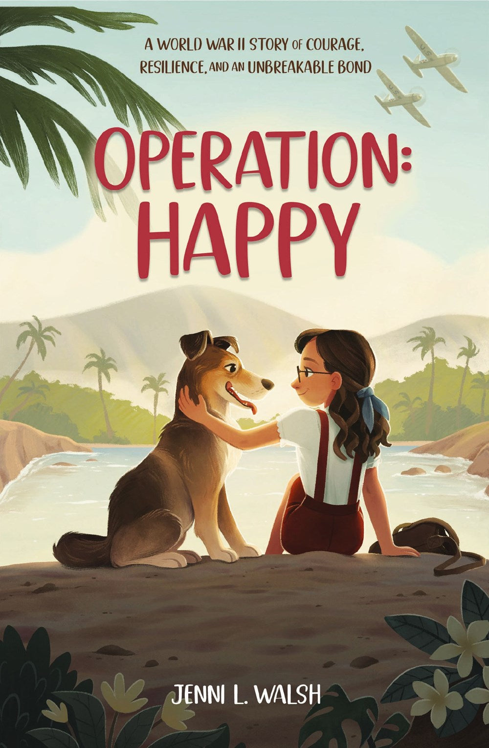 Operation: Happy : A World War II Story of Courage, Resilience, and an Unbreakable Bond