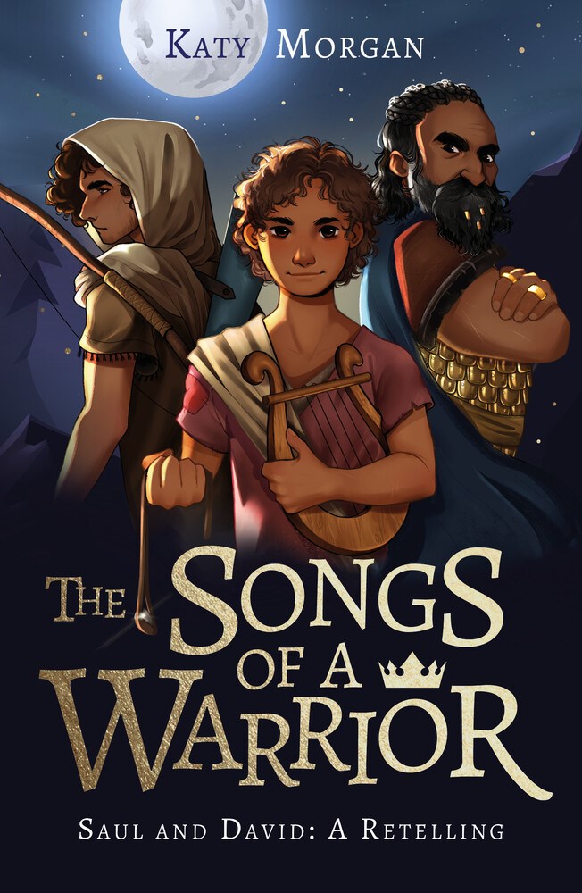 The Songs of a Warrior: Saul and David: A Retelling