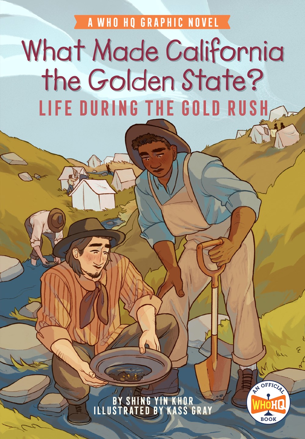 What Made California the Golden State?: Life During the Gold Rush : A Who HQ Graphic Novel