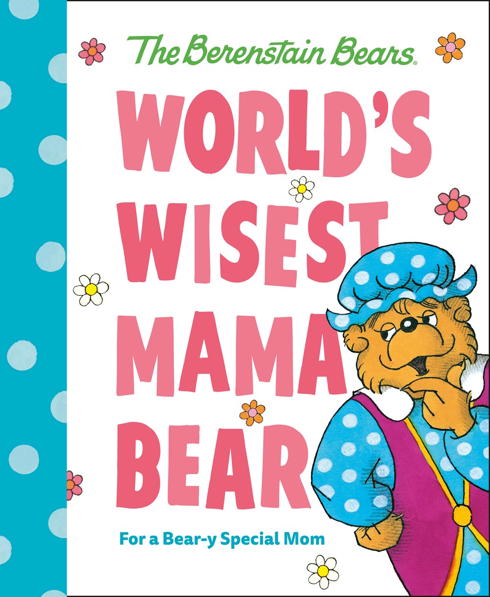 World's Wisest Mama Bear (Berenstain Bears): For a Bear-y Special Mom