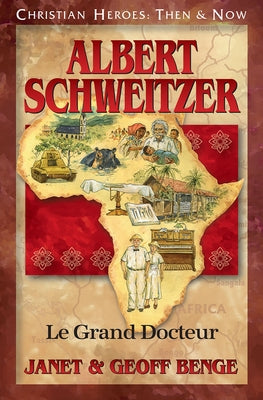 Albert Schweitzer: Le Grand Docteur by Benge, Janet