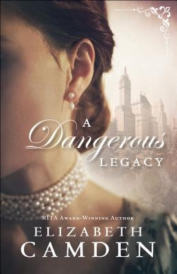 A Dangerous Legacy by Camden, Elizabeth