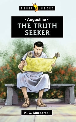 Augustine: The Truth Seeker by Murdarasi, K. C.