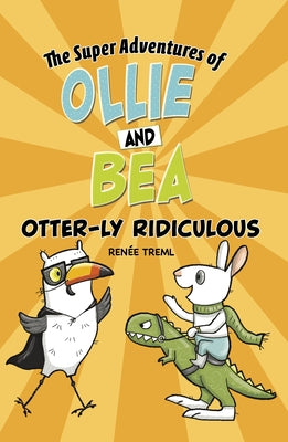 Otter-Ly Ridiculous by Treml, Ren&#233;e
