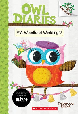 A Woodland Wedding: A Branches Book (Owl Diaries #3): Volume 3 by Elliott, Rebecca