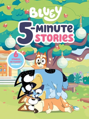 Bluey 5-Minute Stories: 6 Stories in 1 Book? Hooray! by Penguin Young Readers Licenses
