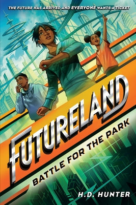 Futureland: Battle for the Park by Hunter, H. D.