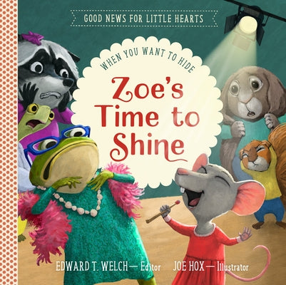 Zoe's Time to Shine: When You Want to Hide by Welch, Edward T.