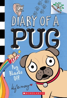 Pug Blasts Off: A Branches Book (Diary of a Pug #1): Volume 1 by May, Kyla