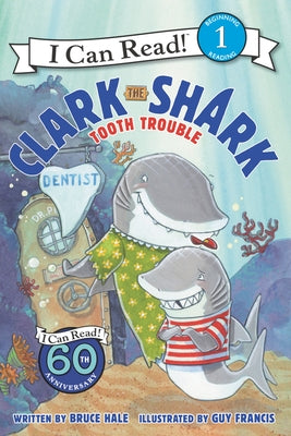 Clark the Shark: Tooth Trouble by Hale, Bruce