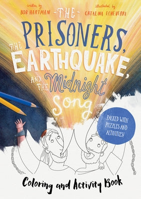 The Prisoners, the Earthquake, and the Midnight Song - Coloring and Activity Book: Packed with Puzzles and Activities by Hartman, Bob