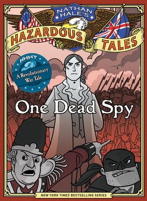 Nathan Hale's Hazardous Tales: One Dead Spy by Hale, Nathan