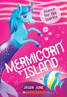 Search for the Sparkle (Mermicorn Island #1) by June, Jason