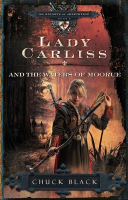 Lady Carliss and the Waters of Moorue by Black, Chuck