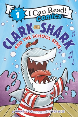 Clark the Shark and the School Sing by Hale, Bruce