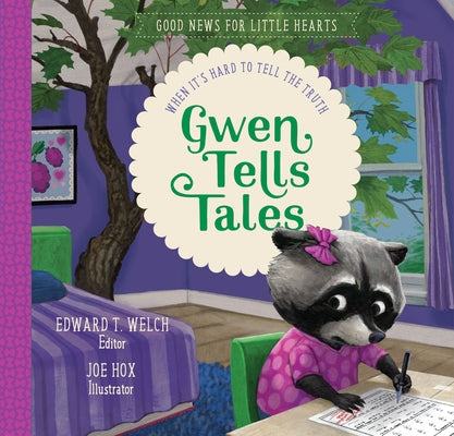 Gwen Tells Tales: When It's Hard to Tell the Truth by Welch, Edward T.