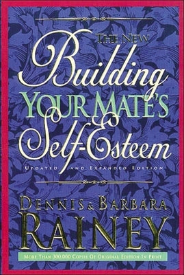 Building Your Mate's Self-Esteem by Rainey, Dennis