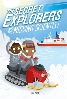 The Secret Explorers and the Missing Scientist by King, SJ