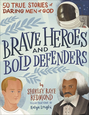 Brave Heroes and Bold Defenders: 50 True Stories of Daring Men of God by Redmond, Shirley Raye
