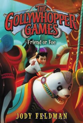 The Gollywhopper Games: Friend or Foe by Feldman, Jody