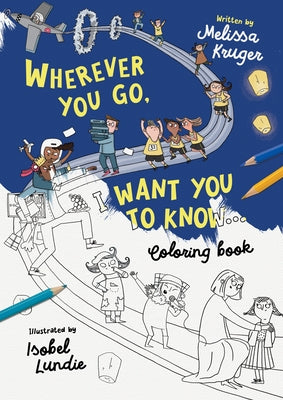 Wherever You Go, I Want You to Know Coloring Book by Kruger, Melissa B.