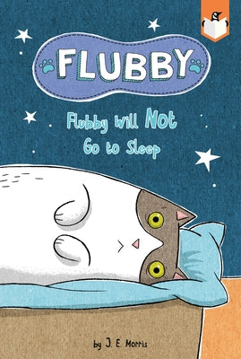 Flubby Will Not Go to Sleep by Morris, J. E.