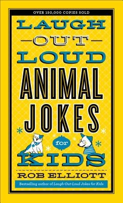 Laugh-Out-Loud Animal Jokes for Kids by Elliott, Rob
