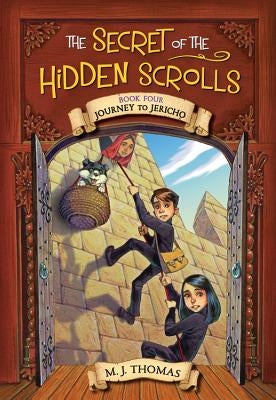 The Secret of the Hidden Scrolls: Journey to Jericho, Book 4 by Thomas, M. J.