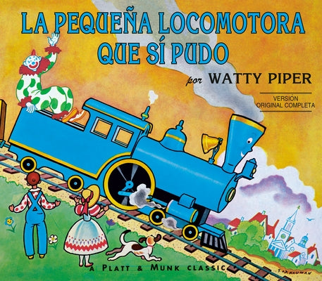 La Pequena Locomotora Que Si Pudo by Piper, Watty
