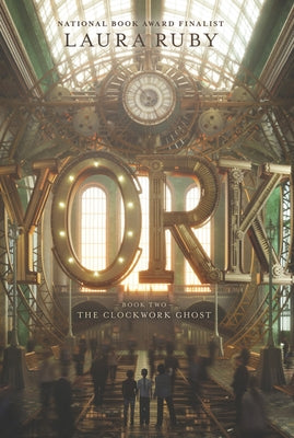 York: The Clockwork Ghost by Ruby, Laura