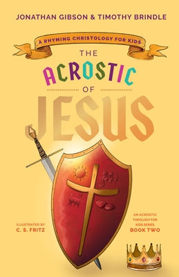 The Acrostic of Jesus: A Rhyming Christology for Kids by Gibson, Jonathan