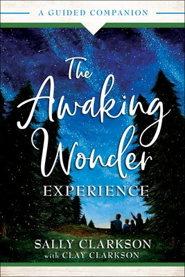 The Awaking Wonder Experience: A Guided Companion by Clarkson, Sally