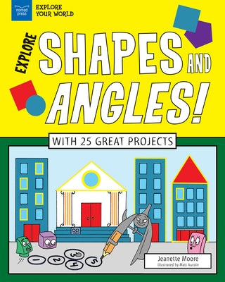 Explore Shapes and Angles!: With 25 Great Projects by Moore, Jeanette