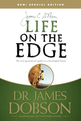 Life on the Edge: The Next Generation's Guide to a Meaningful Future by Dobson, James C.