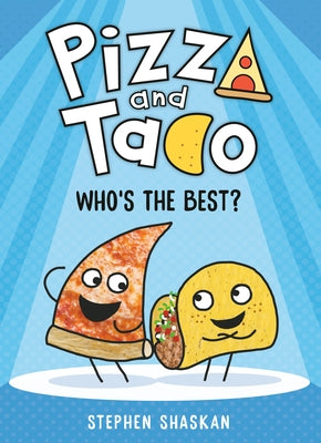 Pizza and Taco: Who's the Best?: (A Graphic Novel) by Shaskan
