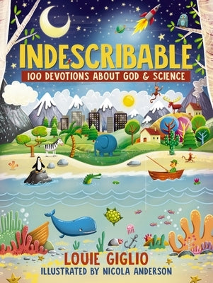 Indescribable: 100 Devotions about God and Science by Giglio, Louie