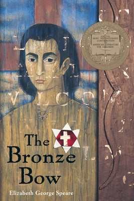 The Bronze Bow: A Newbery Award Winner by Speare, Elizabeth George