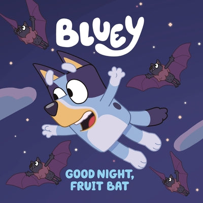 Bluey: Good Night, Fruit Bat by Penguin Young Readers Licenses