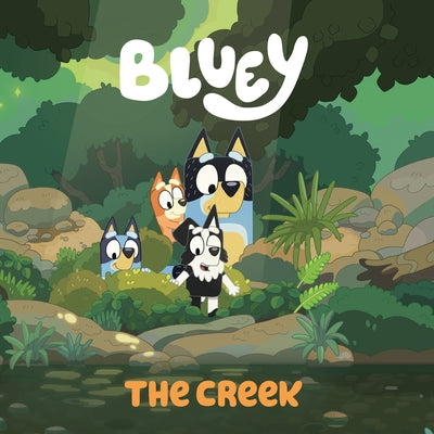 Bluey: The Creek by Penguin Young Readers Licenses