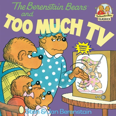 The Berenstain Bears and Too Much TV by Berenstain, Stan